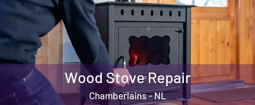  Wood Stove Repair Chamberlains - NL