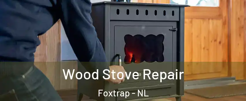  Wood Stove Repair Foxtrap - NL